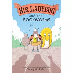 Sir Ladybug and the Bookworms - by  Corey R Tabor (Hardcover)