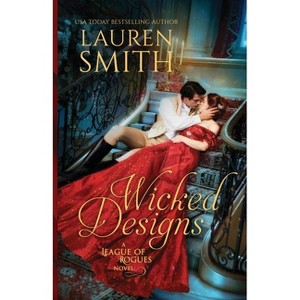 Wicked Designs - (League of Rogues) by  Lauren Smith (Paperback) - 1 of 1