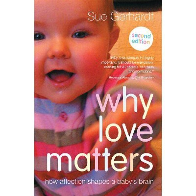 Why Love Matters - 2nd Edition by  Sue Gerhardt (Paperback)