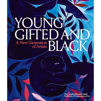 Young, Gifted and Black: A New Generation of Artists - by  Antwaun Sargent (Hardcover)