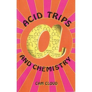 Acid Trips and Chemistry - by  Dan Joy & CAM Cloud (Paperback) - 1 of 1