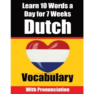 Dutch Vocabulary Builder Learn 10 Words a Day for 7 Weeks The Daily Dutch Challenge - by  Auke de Haan & Skriuwer Com (Paperback)