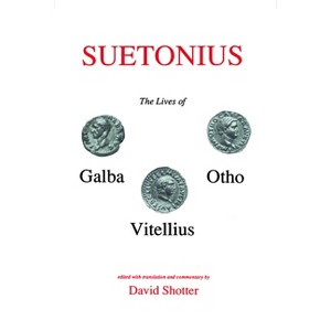 Suetonius: Lives of Galba, Otho and Vitellius - (Aris & Phillips Classical Texts) by  David C a Shotter (Paperback) - 1 of 1