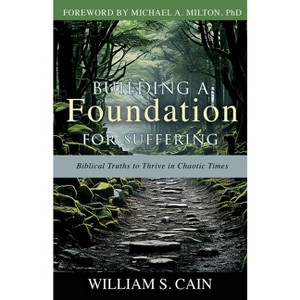 Building a Foundation for Suffering - by  William S Cain (Paperback) - 1 of 1