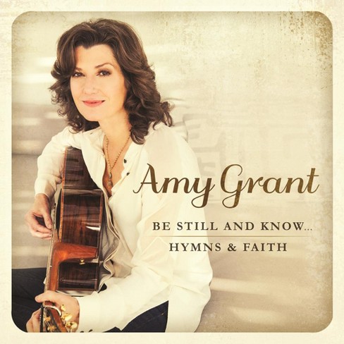 Amy Grant - Be Still and Know...Hymns & Faith (CD) - image 1 of 1