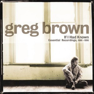 Greg Brown - If I Had Known (CD) - 1 of 1