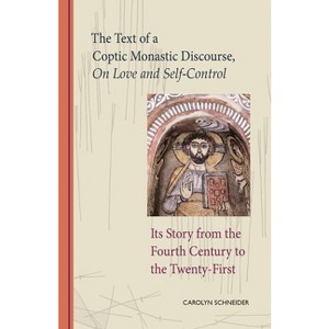 The Text of a Coptic Monastic Discourse on Love and Self-Control - (Cistercian Studies) by  Carolyn Schneider (Paperback) - 1 of 1