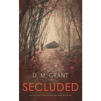 Secluded - (Small Town Sins) by  D M Grant (Paperback)