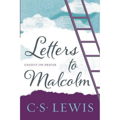 Letters to Malcolm, Chiefly on Prayer - by  C S Lewis (Paperback)