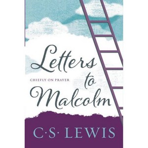 Letters to Malcolm, Chiefly on Prayer - by  C S Lewis (Paperback) - 1 of 1