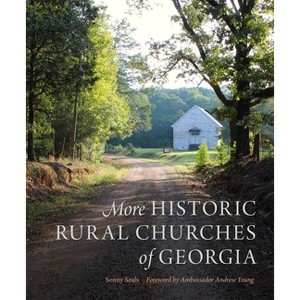 More Historic Rural Churches of Georgia - by  Sonny Seals (Hardcover) - 1 of 1