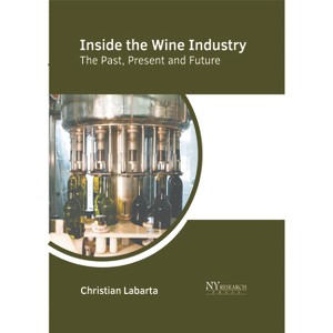Inside the Wine Industry: The Past, Present, and Future - by  Christian Labarta (Hardcover) - 1 of 1