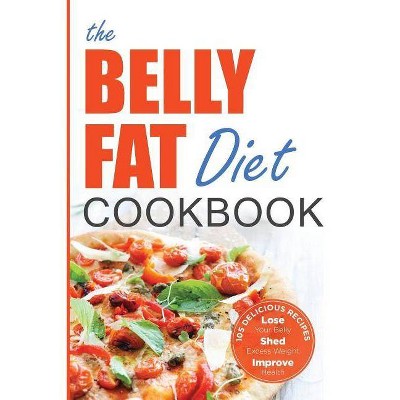 Belly Fat Diet Cookbook - by  John Chatham (Paperback)