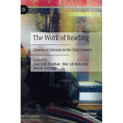 The Work of Reading - by  Anirudh Sridhar & Mir Ali Hosseini & Derek Attridge (Hardcover)