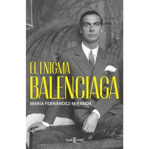 El Enigma Balenciaga / The Balenciaga Enigma - by  María Fernández-Miranda (Hardcover) - 1 of 1