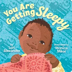 You Are Getting Sleepy - by  Lori Alexander (Board Book)