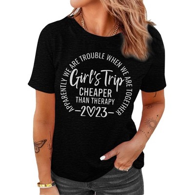Girls Trip Cheaper Than Therapy 2023 T-Shirt Women Funny Letter Print Short Sleeve Graphic Tee Shirts