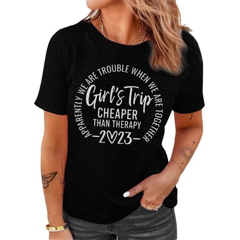 Girls Trip Cheaper Than Therapy 2023 T Shirt Women Funny Letter Print Short Sleeve Graphic Tee Shirts Black S