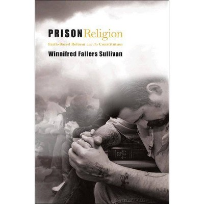 Prison Religion - by  Winnifred Fallers Sullivan (Paperback)