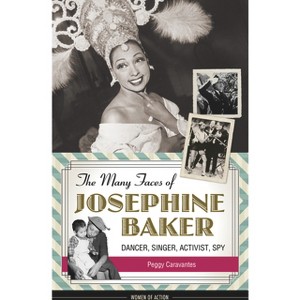 The Many Faces of Josephine Baker - (Women of Action) by  Peggy Caravantes (Paperback) - 1 of 1