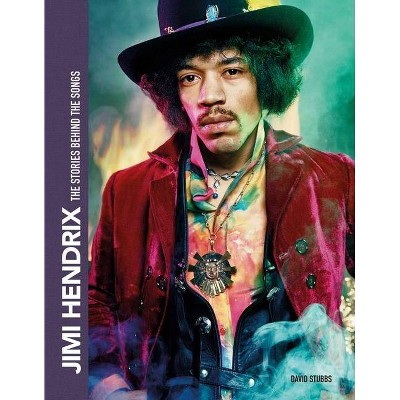 Jimi Hendrix - (Stories Behind the Songs) by  David Stubbs (Hardcover)