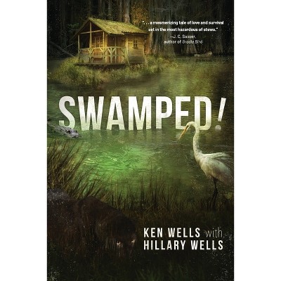 Swamped! - by  Ken Wells & Hillary Wells (Paperback)