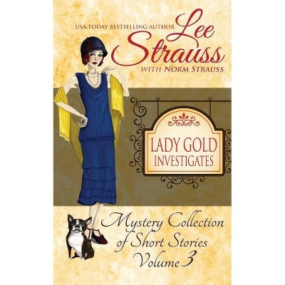 Lady Gold Investigates Volume 3 - by  Norm Strauss & Lee Strauss (Paperback)