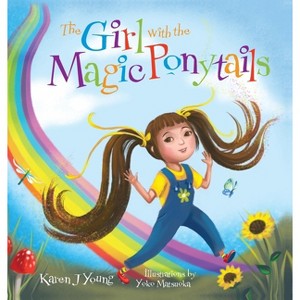 The Girl with the Magic Ponytails - by Karen J Young - 1 of 1