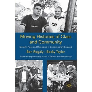 Moving Histories of Class and Community - (Identity Studies in the Social Sciences) by  B Rogaly & B Taylor (Paperback) - 1 of 1