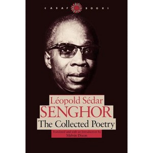 The Collected Poetry - (Caraf Books) by  Leopold Sedar Senghor (Paperback) - 1 of 1