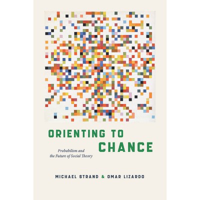 Orienting to Chance - by Michael Strand & Omar Lizardo