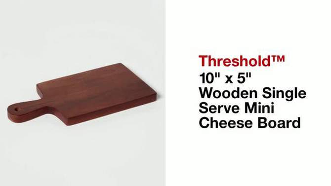 10&#34; x 5&#34; Wooden Single Serve Mini Cheese Board - Threshold&#8482;, 2 of 12, play video