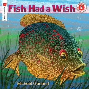 Fish Had a Wish - (I Like to Read) by  Michael Garland (Paperback) - 1 of 1