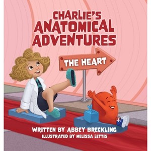 Charlie's Anatomical Adventures - by  Abbey Breckling (Hardcover) - 1 of 1
