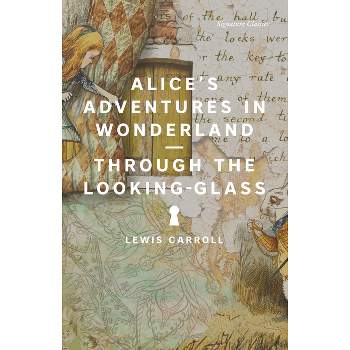 Alice's Adventures in Wonderland and Through the Looking-Glass - (Signature Editions) by  Lewis Carroll (Paperback)