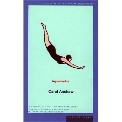 Aquamarine - by  Carol Anshaw (Paperback)