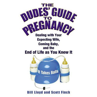 The Dudes' Guide to Pregnancy - by  Bill Lloyd & Scott Finch (Paperback)