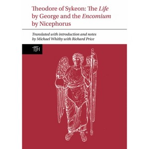 Theodore of Sykeon - (Translated Texts for Historians) by  Michael Whitby & Richard Price (Hardcover) - 1 of 1