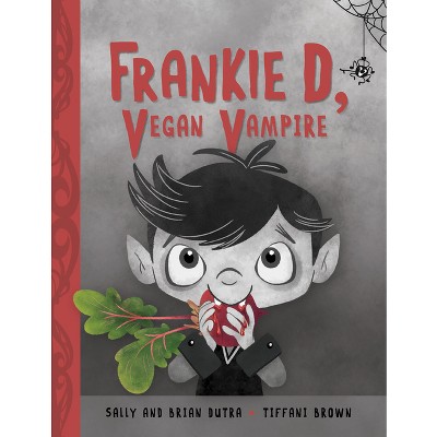 Frankie D, Vegan Vampire - by  Sally Dutra & Brian Dutra (Paperback)