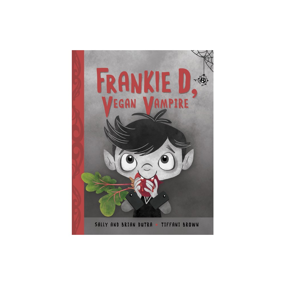 Frankie D, Vegan Vampire - by Sally Dutra & Brian Dutra (Hardcover)