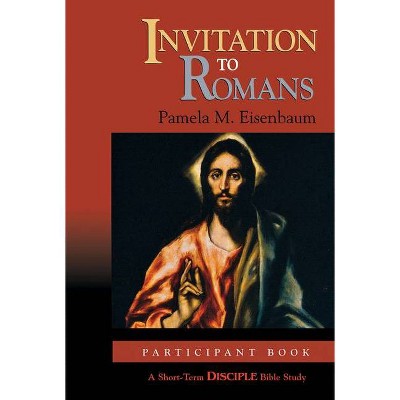 Invitation to Romans: Participant Book - (Disciple Bible Study) by  Pamela Eisenbaum (Paperback)