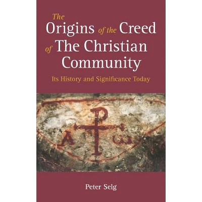 The Origins of the Creed of the Christian Community - by  Peter Selg (Paperback)