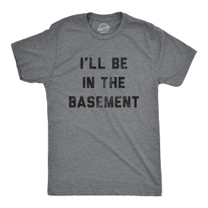 Mens I'll Be In The Basement Tshirt Funny Father's Day Tools Workshop Graphic Tee For Dad - Crazy Dog Men's T Shirt - 1 of 4