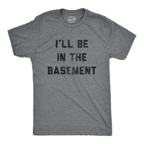 Mens I'll Be In The Basement Tshirt Funny Father's Day Tools Workshop Graphic Tee For Dad - Crazy Dog Men's T Shirt - image 1 of 4