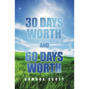 30 Days Worth and 60 Days Worth - by  Ramona Scott (Paperback) - 1 of 1
