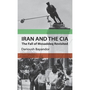 Iran and the CIA - by  D Bayandor (Hardcover) - 1 of 1