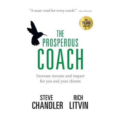 The Prosperous Coach - by  Steve Chandler & Rich Litvin (Hardcover)