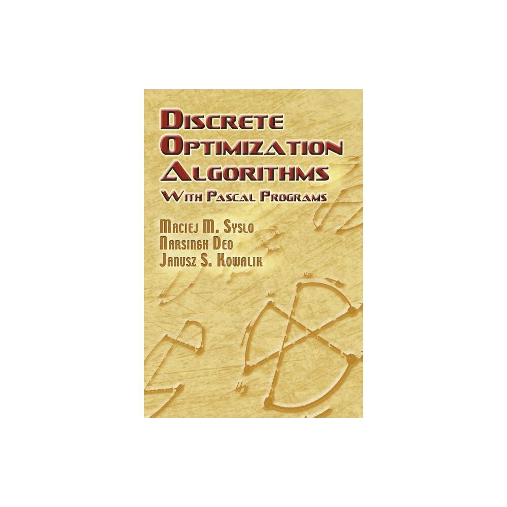 Discrete Optimization Algorithms - (Dover Books on Mathematics) by Maciej M Syslo & Narsingh Deo & Janusz S Kowalik (Paperback)