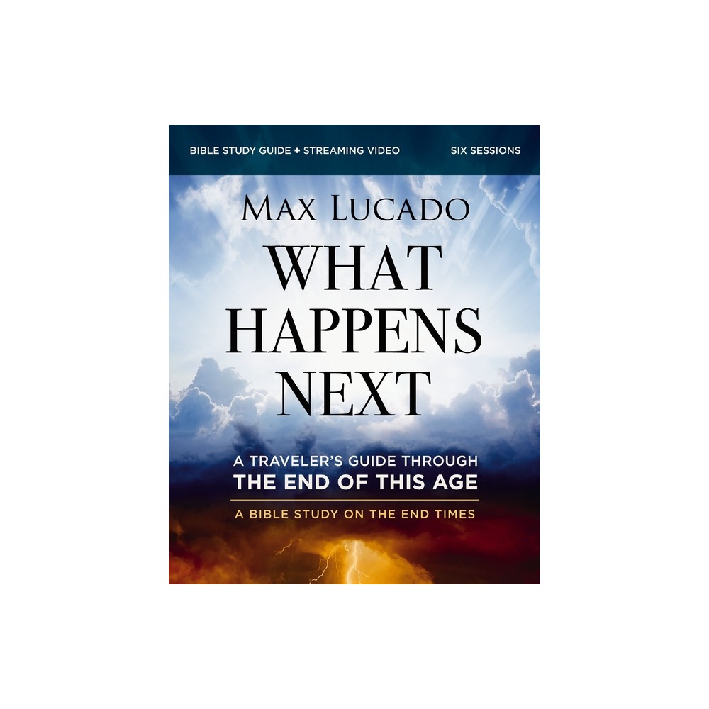 What Happens Next Bible Study Guide Plus Streaming Video - by Max Lucado (Paperback)