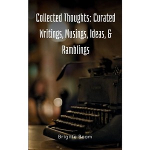 Collected Thoughts - by  Brigitte Beam (Paperback) - 1 of 1